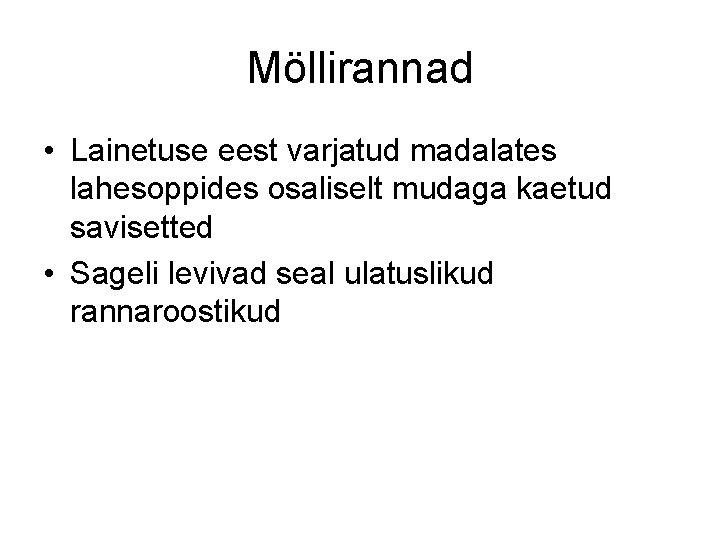 Möllirannad • Lainetuse eest varjatud madalates lahesoppides osaliselt mudaga kaetud savisetted • Sageli levivad