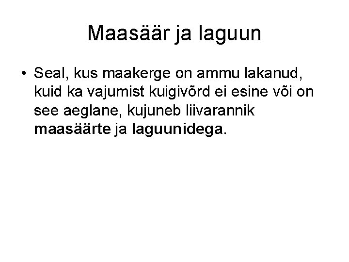 Maasäär ja laguun • Seal, kus maakerge on ammu lakanud, kuid ka vajumist kuigivõrd