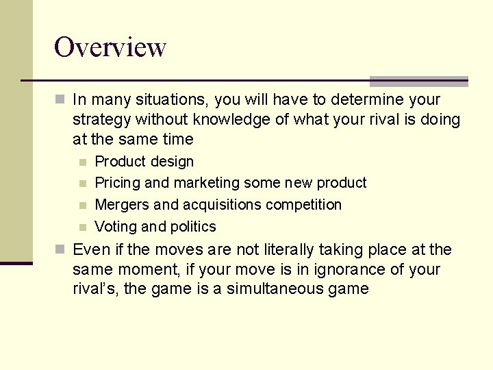Overview n In many situations, you will have to determine your strategy without knowledge