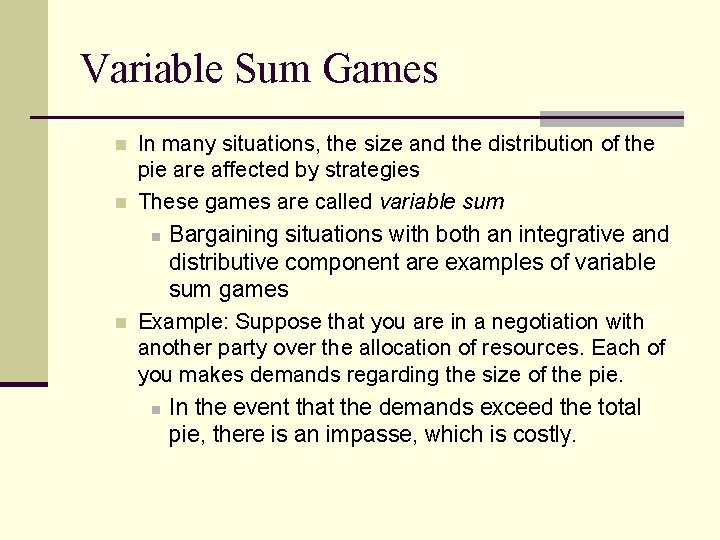 Variable Sum Games n n n In many situations, the size and the distribution