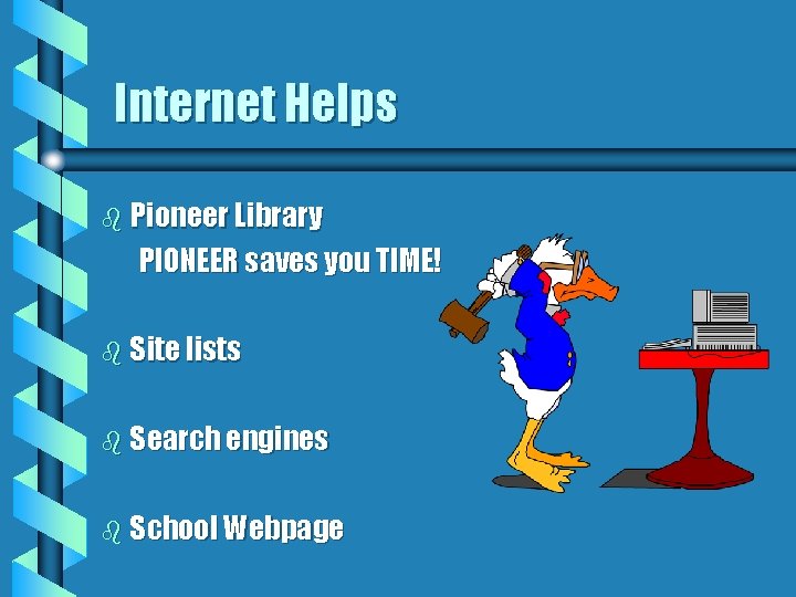 Internet Helps b Pioneer Library PIONEER saves you TIME! b Site lists b Search