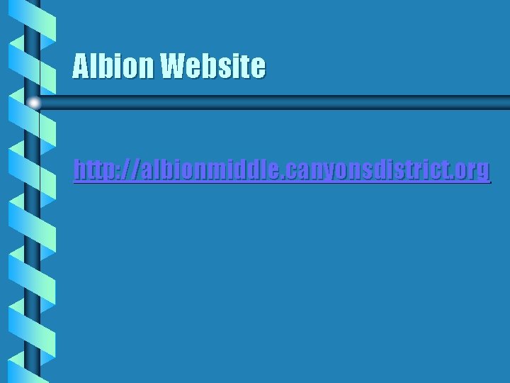 Albion Website http: //albionmiddle. canyonsdistrict. org 
