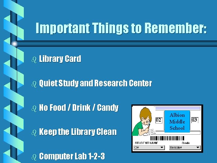 Important Things to Remember: b Library Card b Quiet Study and Research Center b