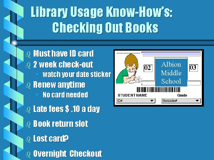 Library Usage Know-How’s: Checking Out Books b Must have ID card b 2 week