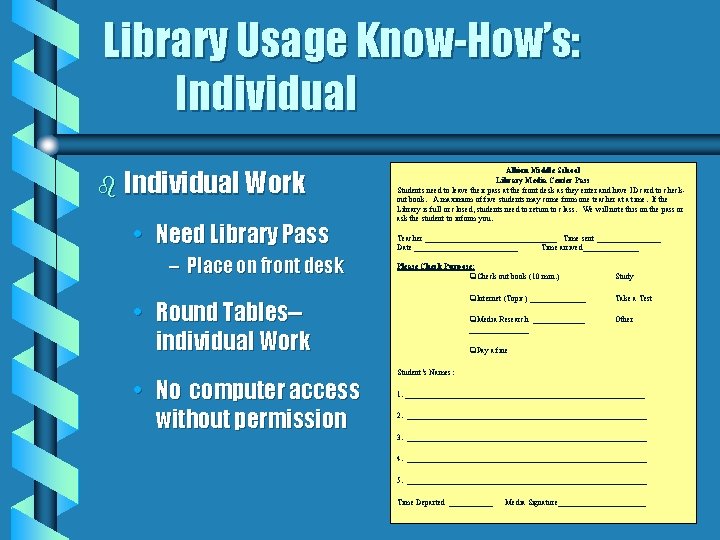 Library Usage Know-How’s: Individual b Individual Work • Need Library Pass – Place on