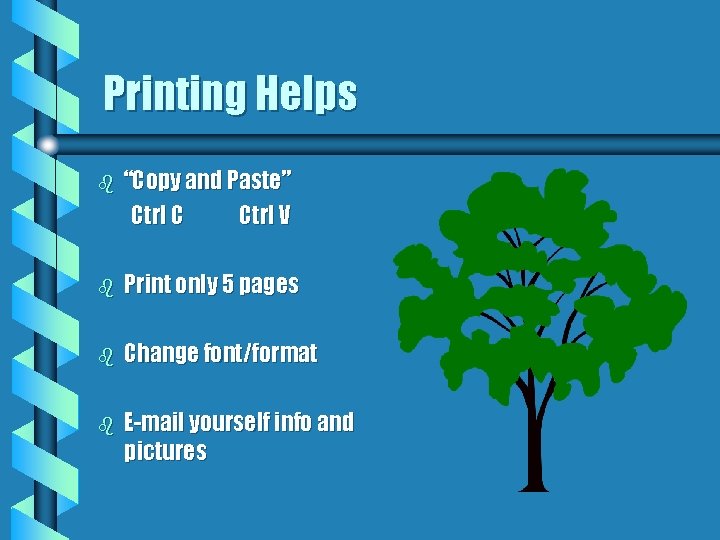 Printing Helps b “Copy and Paste” Ctrl C Ctrl V b Print only 5