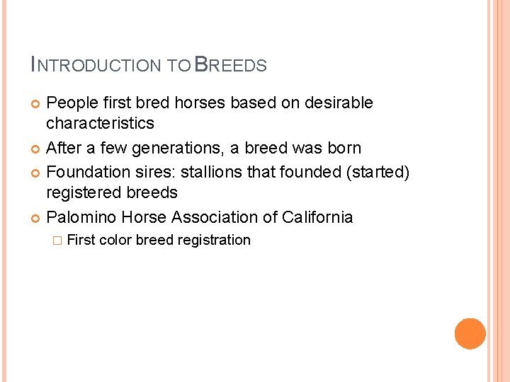INTRODUCTION TO BREEDS People first bred horses based on desirable characteristics After a few