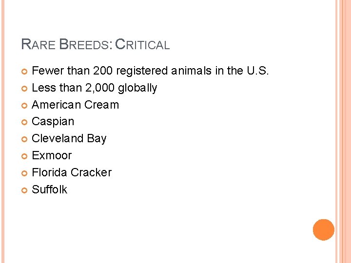 RARE BREEDS: CRITICAL Fewer than 200 registered animals in the U. S. Less than