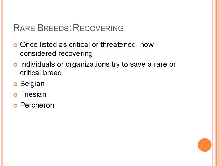 RARE BREEDS: RECOVERING Once listed as critical or threatened, now considered recovering Individuals or