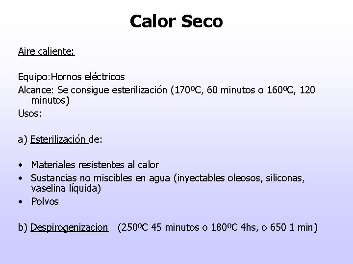 Calor Seco Aire caliente: Equipo: Hornos eléctricos Alcance: Se consigue esterilización (170ºC, 60 minutos