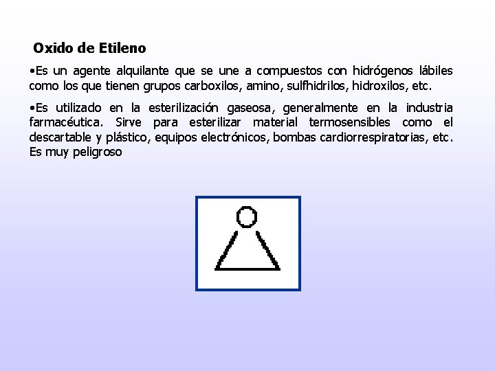 Oxido de Etileno • Es un agente alquilante que se une a compuestos con