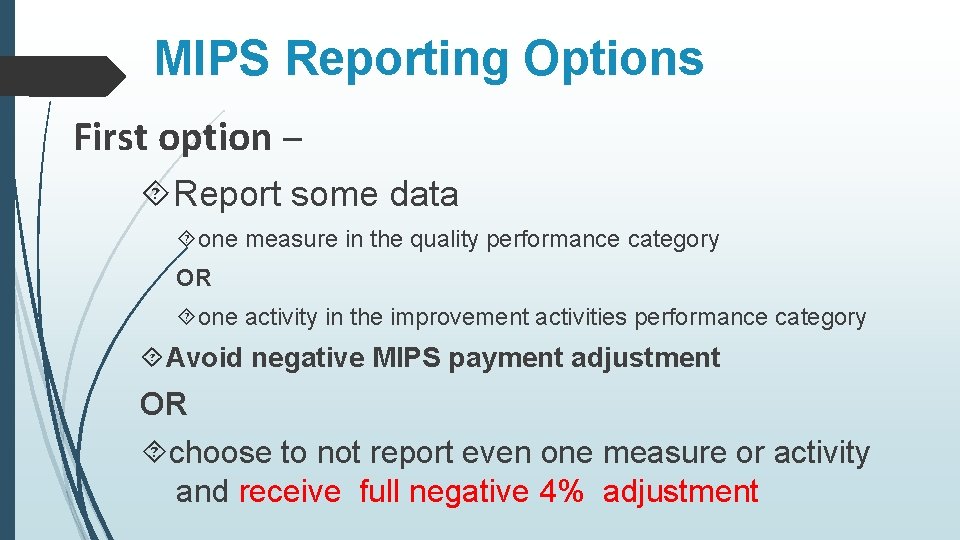 MIPS Reporting Options First option – Report some data one measure in the quality