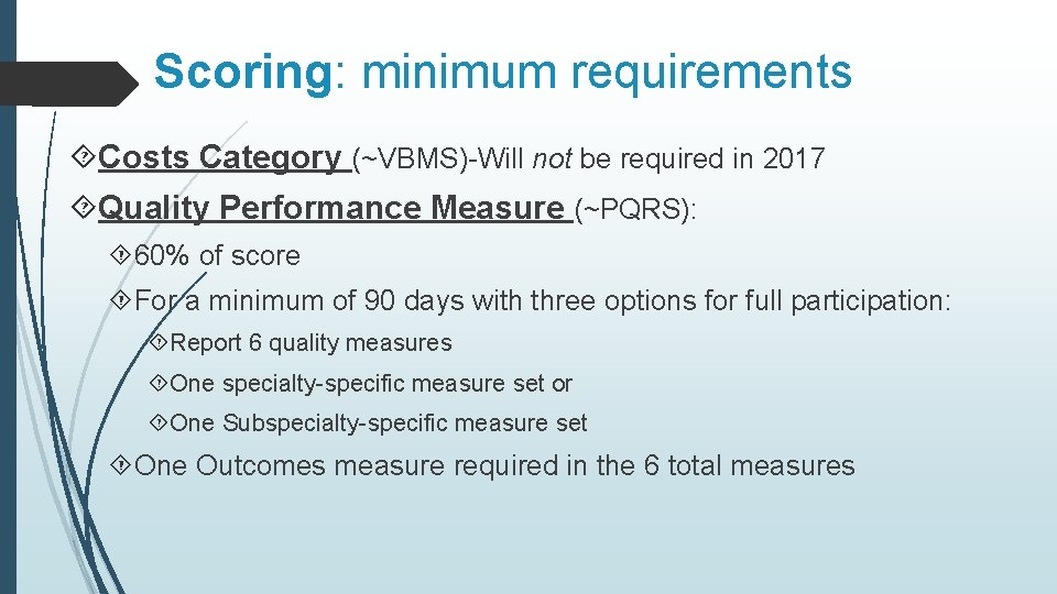 Scoring: minimum requirements Costs Category (~VBMS)-Will not be required in 2017 Quality Performance Measure