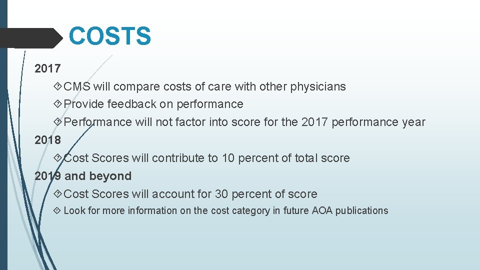 COSTS 2017 CMS will compare costs of care with other physicians Provide feedback on