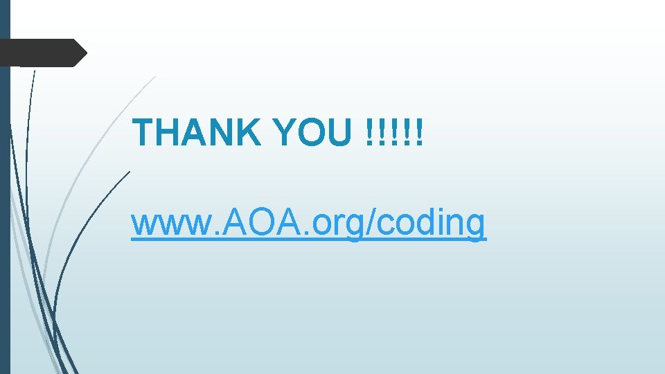 THANK YOU !!!!! www. AOA. org/coding 