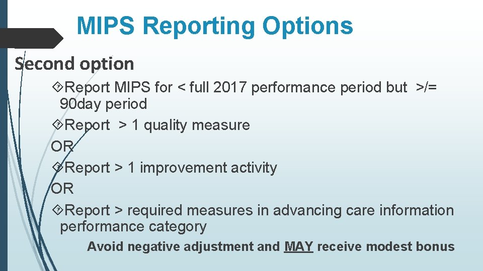 MIPS Reporting Options Second option Report MIPS for < full 2017 performance period but