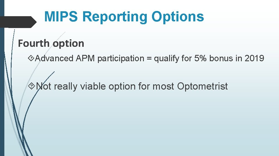 MIPS Reporting Options Fourth option Advanced APM participation = qualify for 5% bonus in