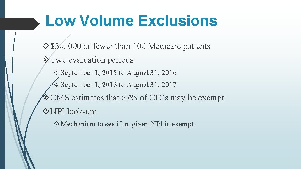 Low Volume Exclusions $30, 000 or fewer than 100 Medicare patients Two evaluation periods: