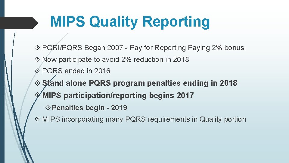 MIPS Quality Reporting PQRI/PQRS Began 2007 - Pay for Reporting Paying 2% bonus Now