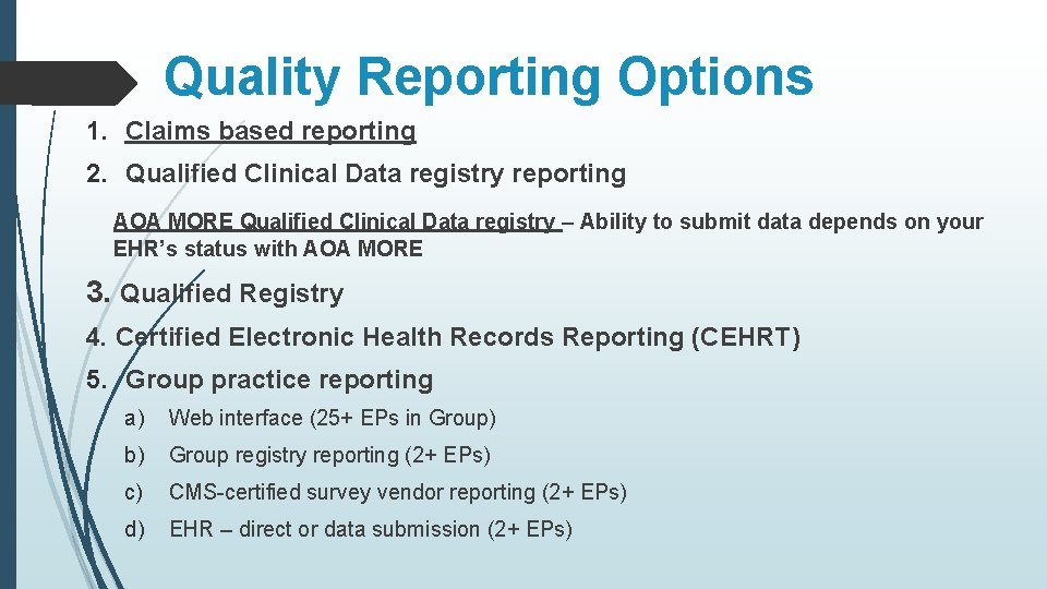 Quality Reporting Options 1. Claims based reporting 2. Qualified Clinical Data registry reporting AOA