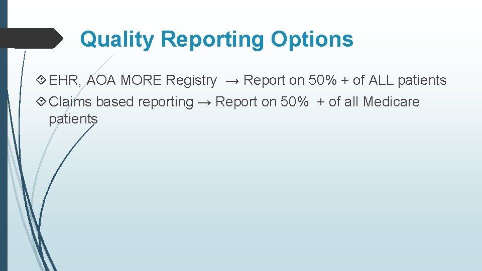 Quality Reporting Options EHR, AOA MORE Registry → Report on 50% + of ALL