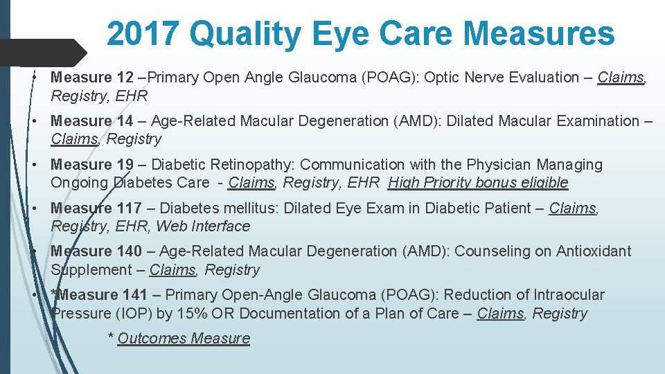  2017 Quality Eye Care Measures • Measure 12 –Primary Open Angle Glaucoma (POAG):
