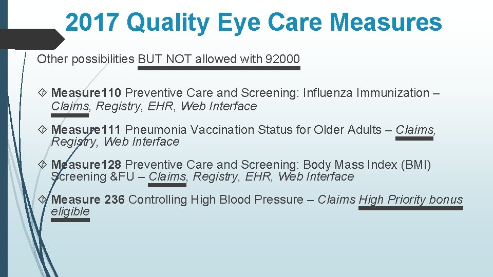 2017 Quality Eye Care Measures Other possibilities BUT NOT allowed with 92000 Measure 110