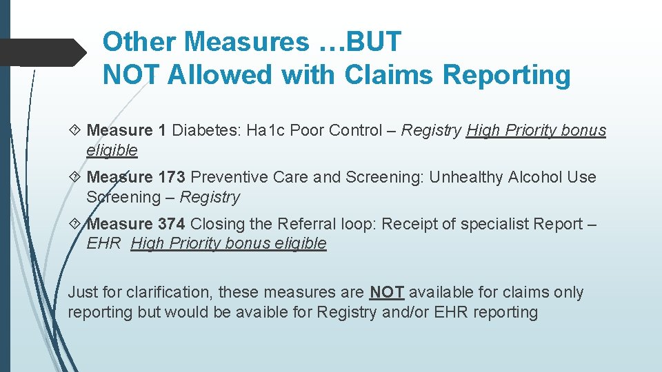 Other Measures …BUT NOT Allowed with Claims Reporting Measure 1 Diabetes: Ha 1 c