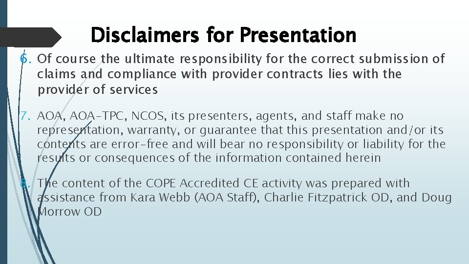 Disclaimers for Presentation 6. Of course the ultimate responsibility for the correct submission of