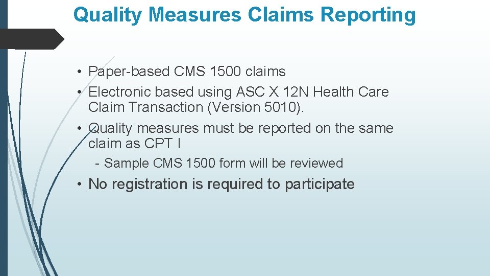 Quality Measures Claims Reporting • Paper-based CMS 1500 claims • Electronic based using ASC