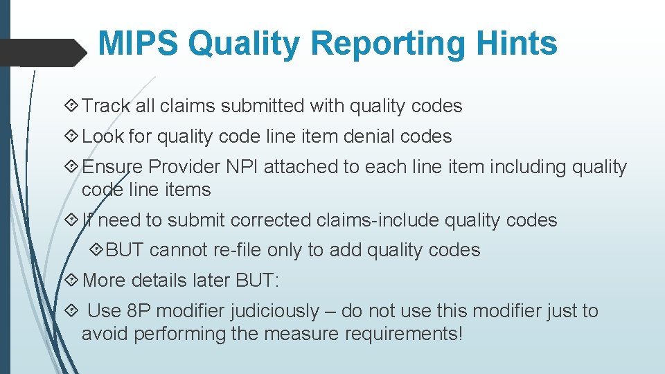 MIPS Quality Reporting Hints Track all claims submitted with quality codes Look for quality