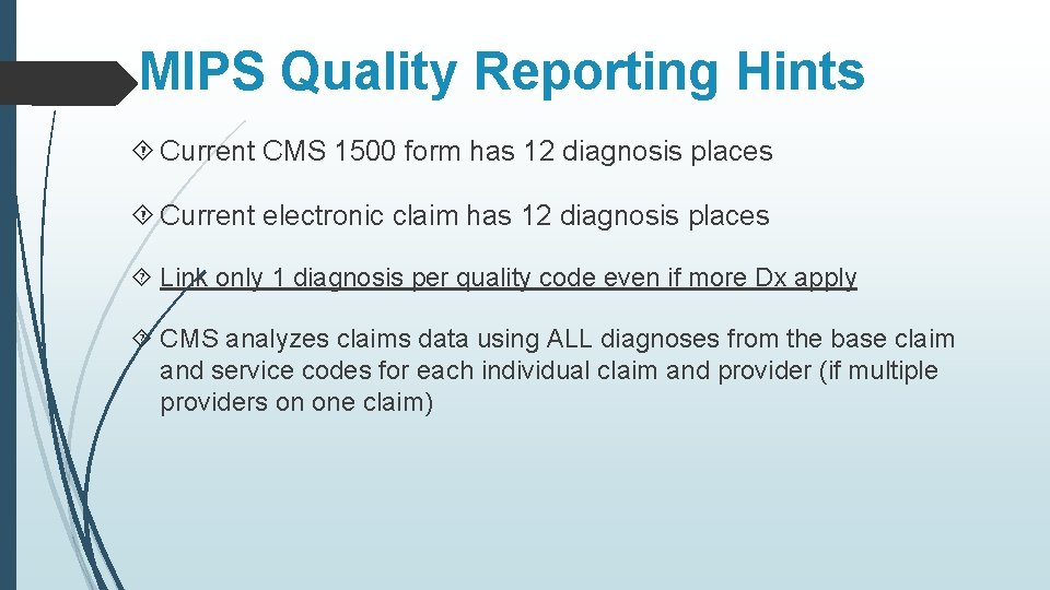 MIPS Quality Reporting Hints Current CMS 1500 form has 12 diagnosis places Current electronic