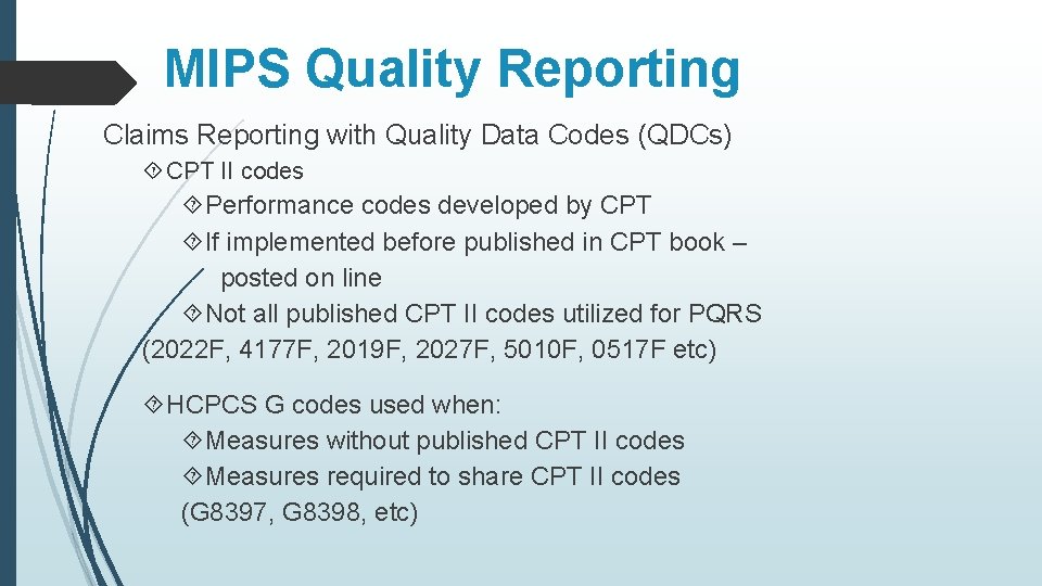 MIPS Quality Reporting Claims Reporting with Quality Data Codes (QDCs) CPT II codes Performance