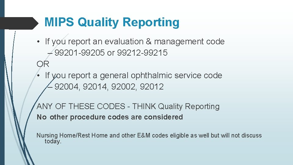 MIPS Quality Reporting • If you report an evaluation & management code – 99201