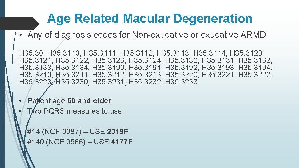 Age Related Macular Degeneration • Any of diagnosis codes for Non-exudative or exudative ARMD