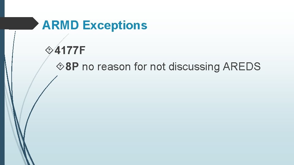 ARMD Exceptions 4177 F 8 P no reason for not discussing AREDS 