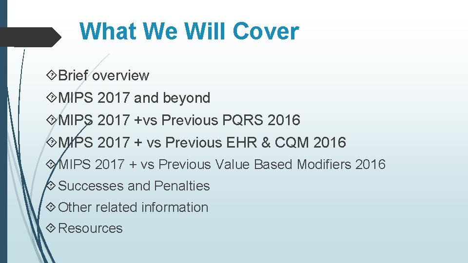 What We Will Cover Brief overview MIPS 2017 and beyond MIPS 2017 +vs Previous