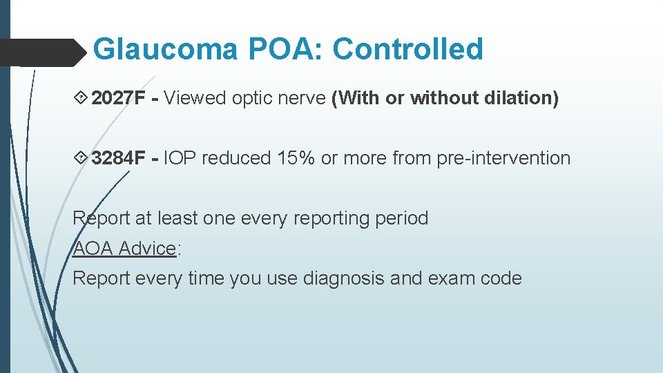 Glaucoma POA: Controlled 2027 F - Viewed optic nerve (With or without dilation) 3284