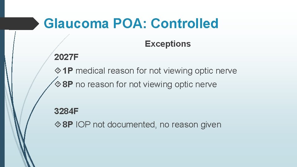 Glaucoma POA: Controlled Exceptions 2027 F 1 P medical reason for not viewing optic