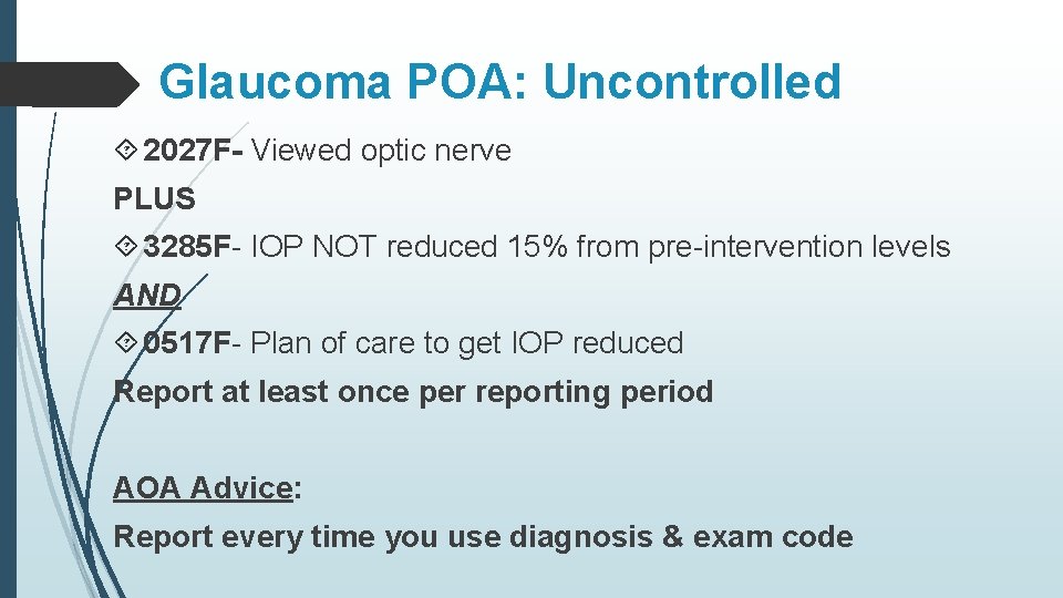 Glaucoma POA: Uncontrolled 2027 F- Viewed optic nerve PLUS 3285 F- IOP NOT reduced