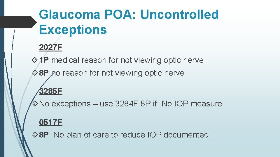 Glaucoma POA: Uncontrolled Exceptions 2027 F 1 P medical reason for not viewing optic