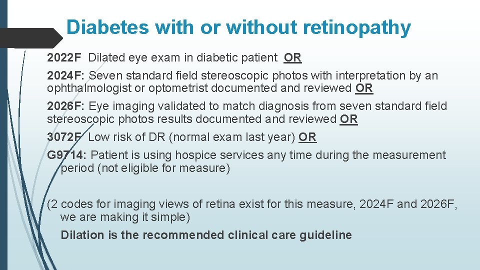 Diabetes with or without retinopathy 2022 F Dilated eye exam in diabetic patient OR