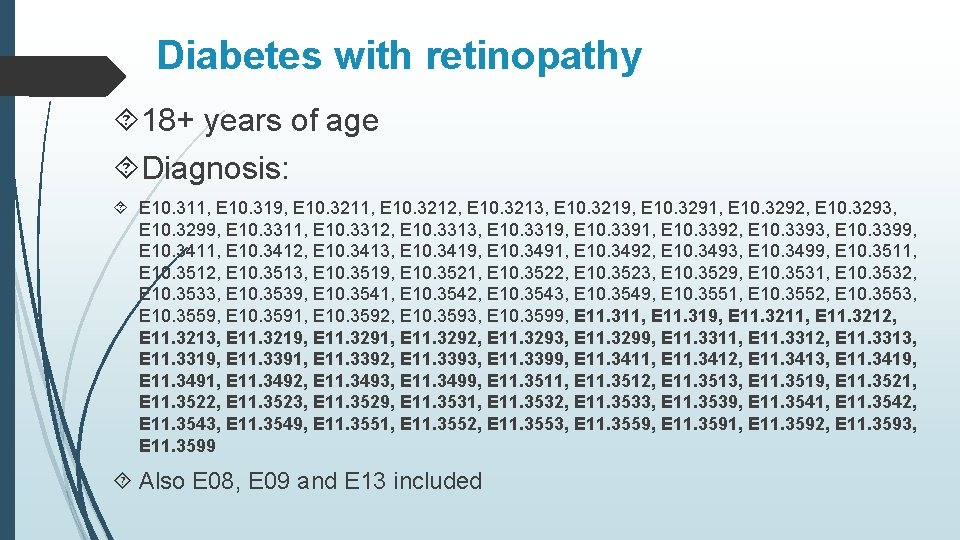 Diabetes with retinopathy 18+ years of age Diagnosis: E 10. 311, E 10. 319,