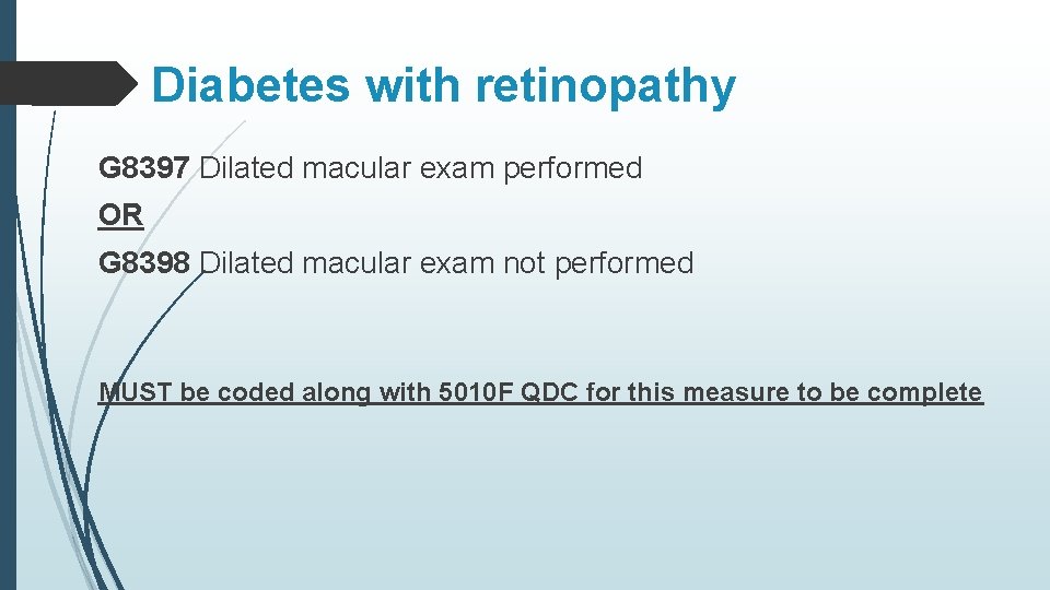 Diabetes with retinopathy G 8397 Dilated macular exam performed OR G 8398 Dilated macular