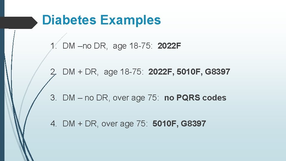 Diabetes Examples 1. DM –no DR, age 18 -75: 2022 F 2. DM +