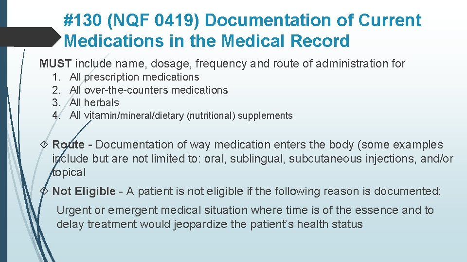 #130 (NQF 0419) Documentation of Current Medications in the Medical Record MUST include name,