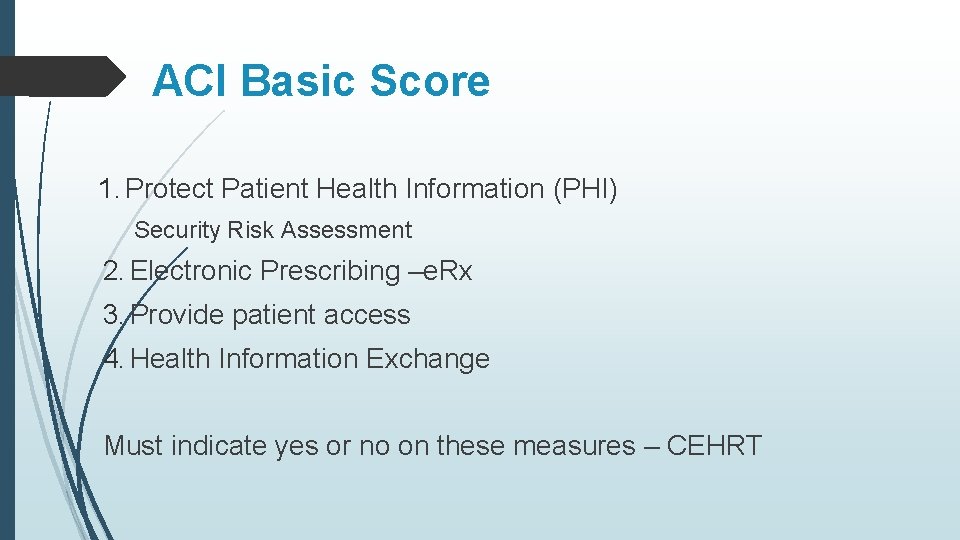 ACI Basic Score 1. Protect Patient Health Information (PHI) Security Risk Assessment 2. Electronic