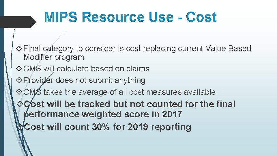 MIPS Resource Use - Cost Final category to consider is cost replacing current Value