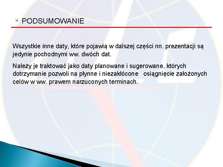  PODSUMOWANIE Wszystkie inne daty, które pojawią w dalszej części nn. prezentacji są jedynie