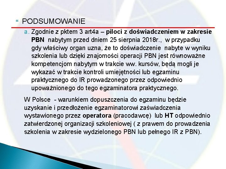  PODSUMOWANIE a. Zgodnie z pktem 3 art 4 a – piloci z doświadczeniem